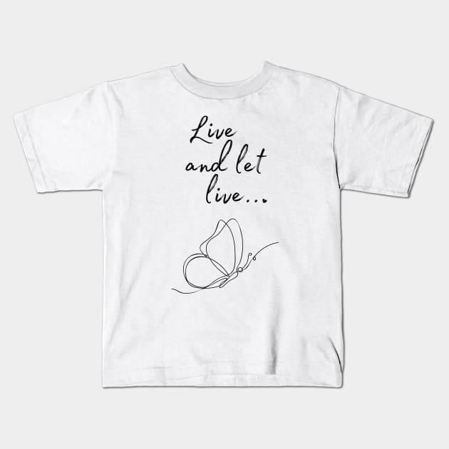 Live and let live Quote Kids T-Shirt by ZenNature